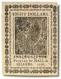Continental currency, eight dollars' worth, appeared in 1776.