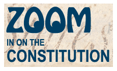 Zoom in on the Constitution